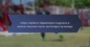 Odiljon Xaydarov: Najważniejsze osiągnięcia w karierze, kluczowe mecze, wyróżniające się występy